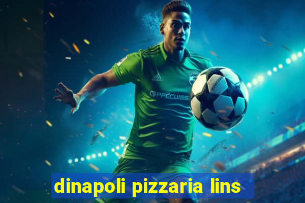 dinapoli pizzaria lins